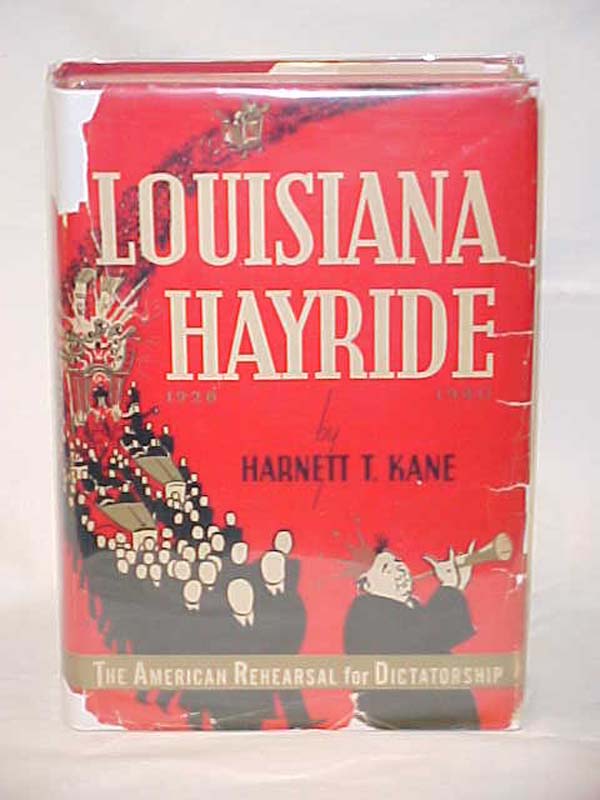 Kane, Harnett T.  Signed by Author.: Louisiana Hayride; The American Rehearsa...