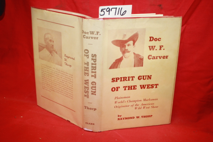 Thorp, Raymond: Doc W.F. Carver Spirit Gun of the West