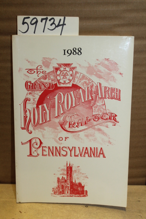 Grand Holy Royal Arch Chapter of Pen...: Proceedings of The Grand Holy Royal ...