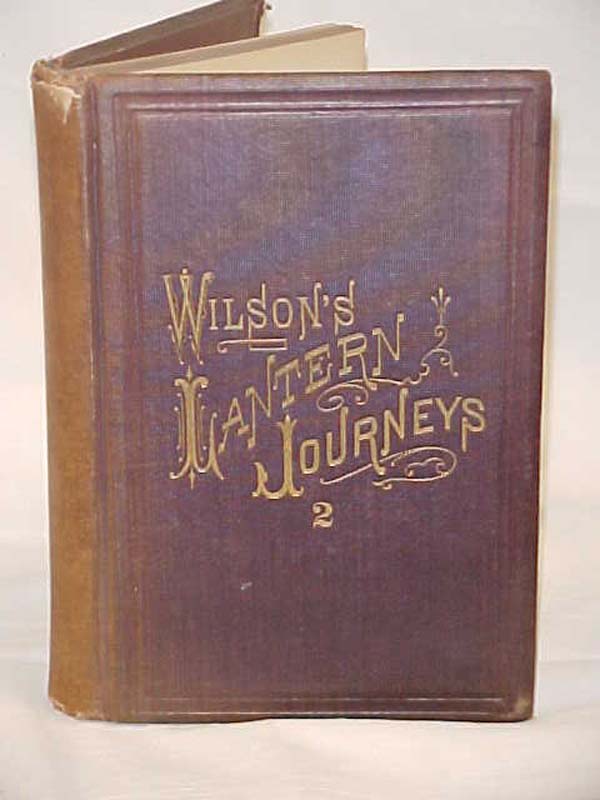 WILSON, Edward L.: Wilson's Lantern Journeys Vol. 2 Series of Descriptions of...