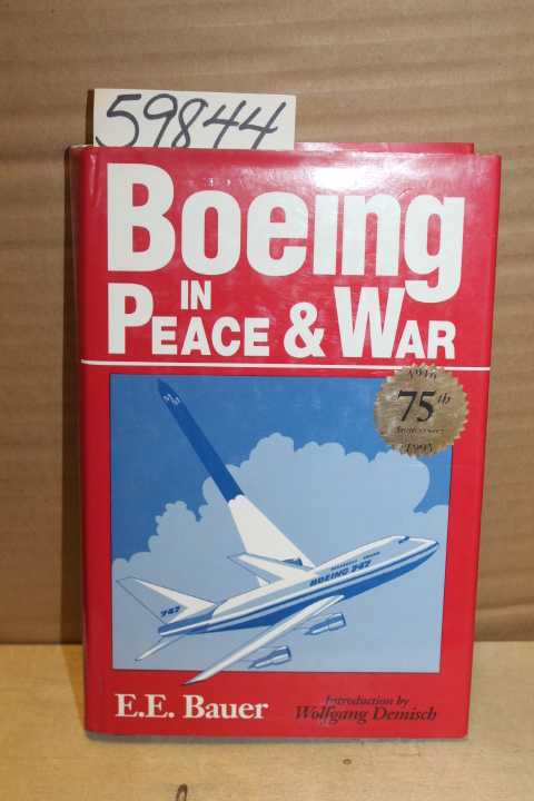 Bauer, E.E.: Boeing in Peace and War 75TH ANNIVERSARY EDITION