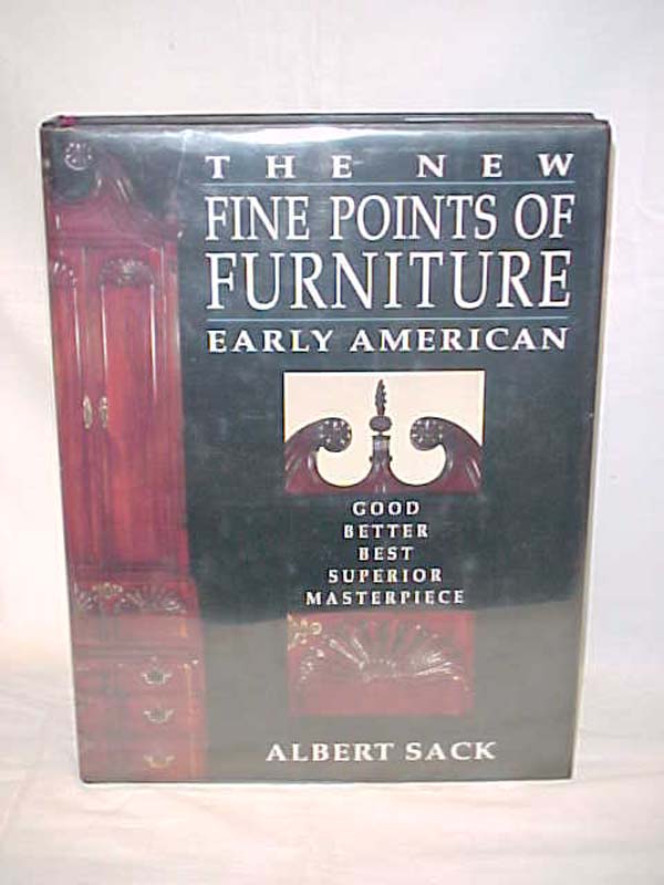 Sack, Albert: The New Fine Points of Furniture; Early American :  The Good, B...