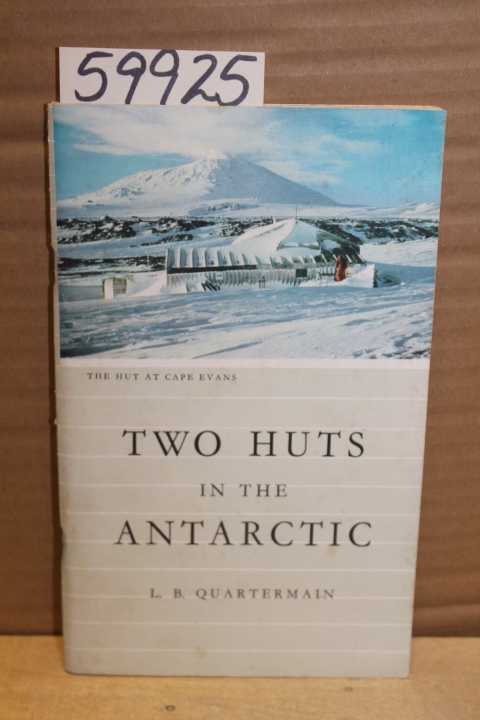 Quartermain, L.B.: Two Huts in the Antarctic