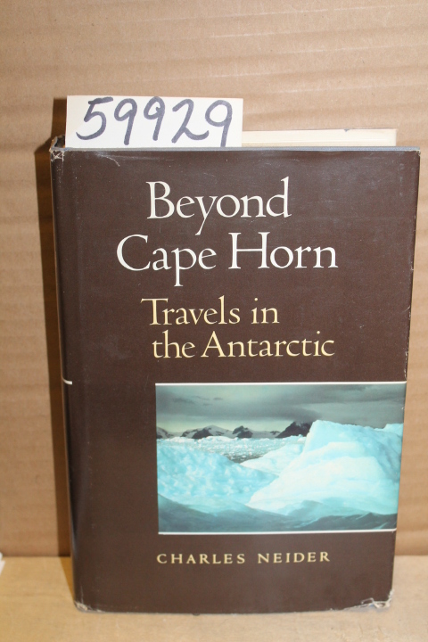 Neider, Charles: Beyond Cape Horn; Travel in the Antarctic