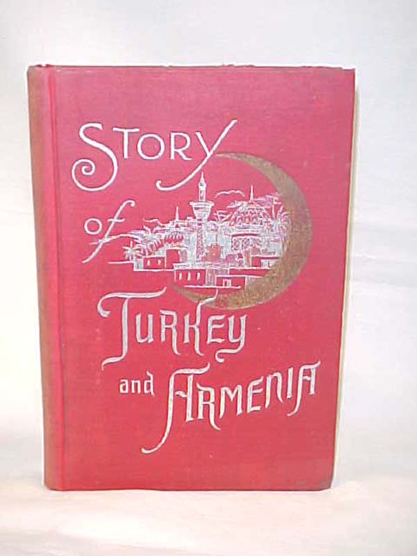 Pierce, Rev. James Wilson: Story of Turkey and Armenia