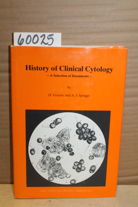 Grunze, H.  &  Spriggs, A.I: History of Clinical Cytology - A selection of do...