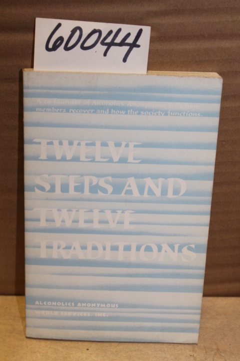ALCOHOLICS ANONYMOUS: Twelve Steps and Twelve Traditions