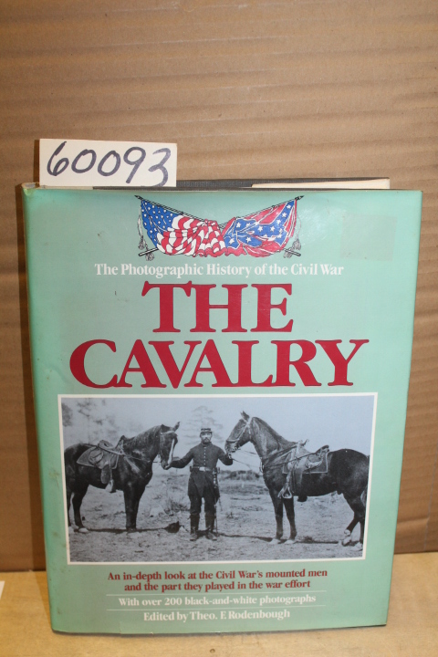 Rodenbough, Theo. F.  (editor): The Cavalry; The Photographic History of the ...