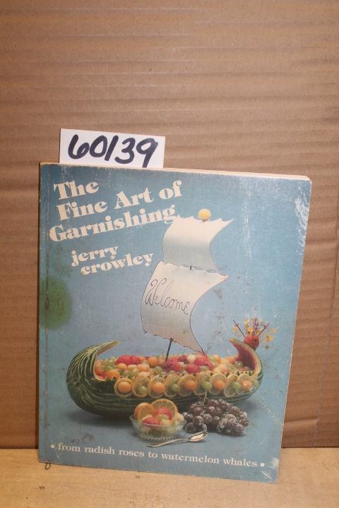 Crowley, Jerry: The Fine Art of Garnishing