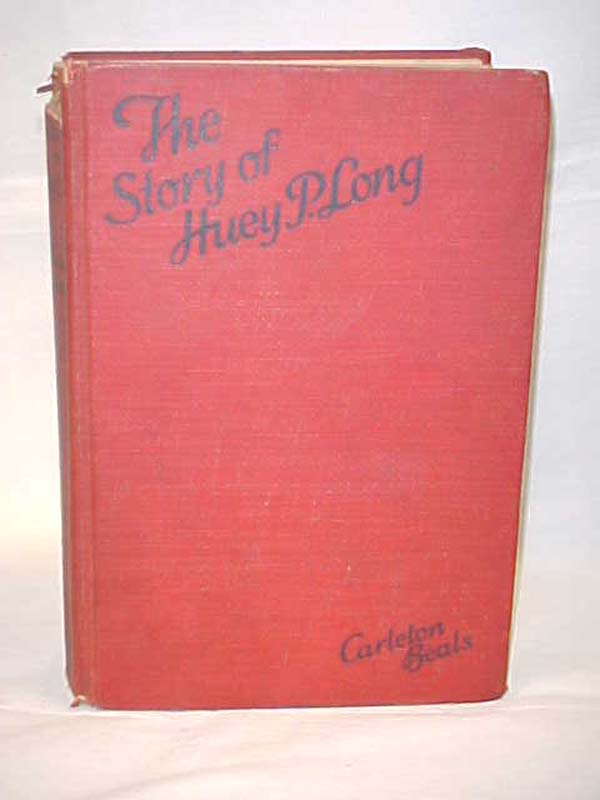 Beals, Carleton: The Story of Huey P. Long