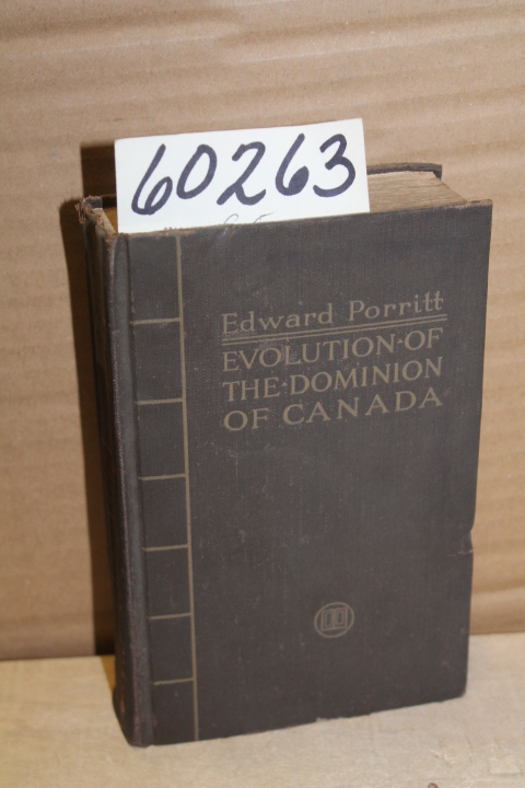 Porritt, Edward: Evolution of the Dominion of Canada