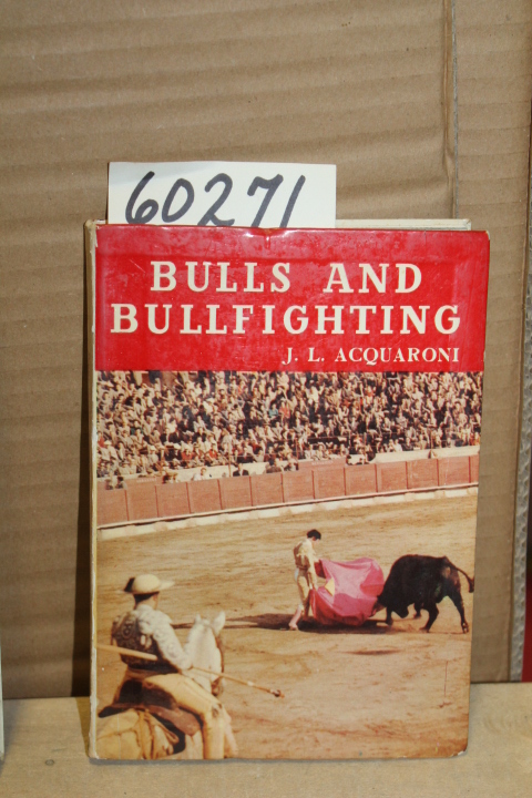 Acquaroni, J.L.: Bulls and Bullfighting