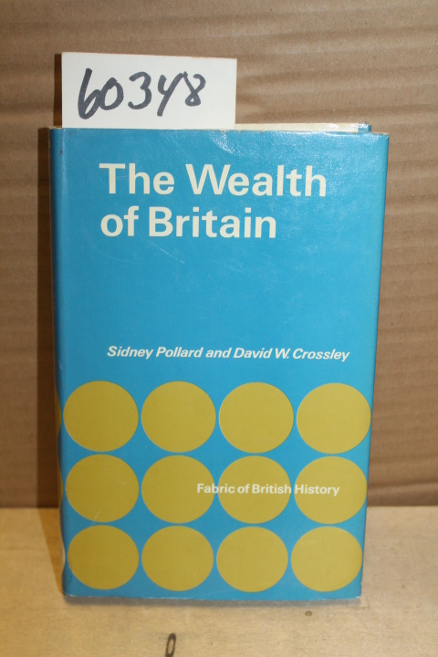 Pollard, Sidney & David W. Crosley: Wealth of Britain 1085-1966