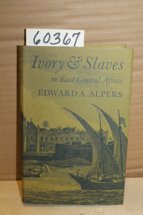 Alpers, Edward A.: Ivory & Slaves in East Central Africa