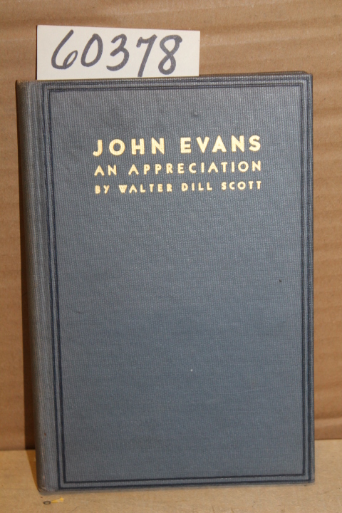 Scott, Walter Dill: John Evans - An Appreciation 1814-1897