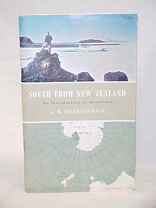Quartermain, L. B.: South From New Zealand, An Introduciton to Antarctica