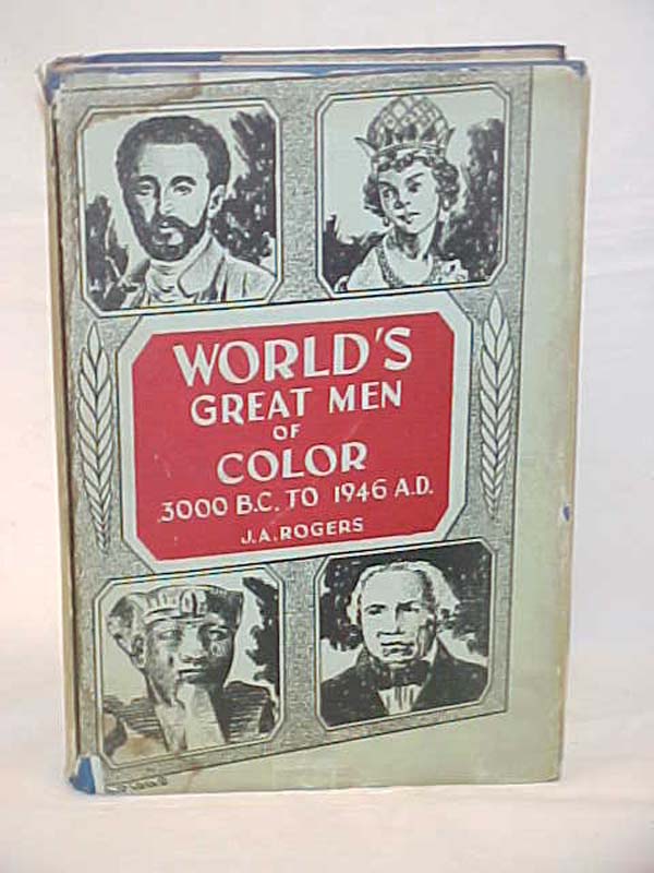 Rogers, J. A.: World's Great Men of Color 3000 B. C. to 1946 A. D. Vol I ONLY