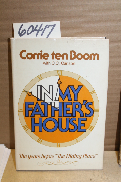 Corrie ten Boom with Carlson, C. C.: In My Father's House - the Years Before ...