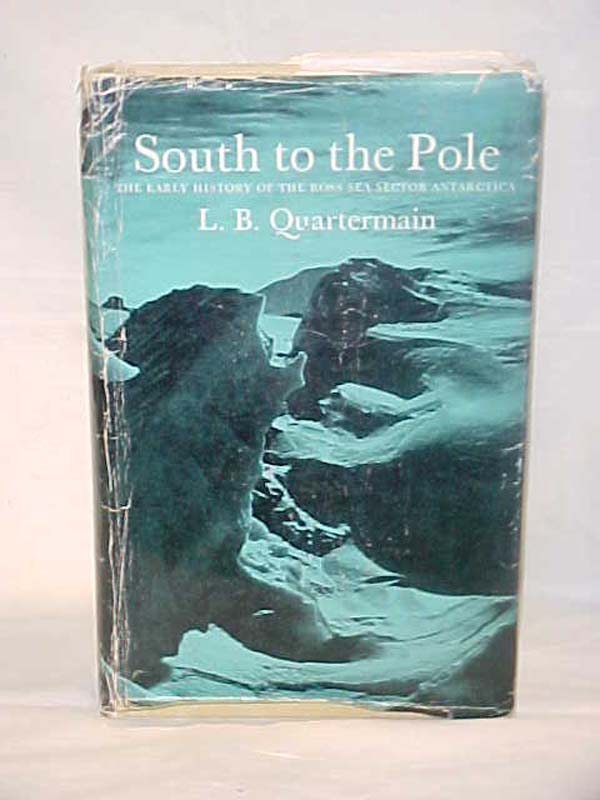 Quartermain, L.B. SIGNED BY AUTHOR &...: South to the Pole ; The early histor...