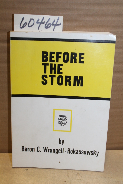 Wrangell-Rokassowsky, Baron C.: Before The Storm; a true picture of life in R...
