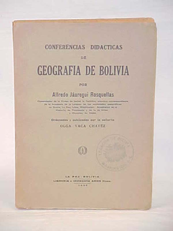 Rosquellas, Alfredo Jauregui: Conferencias Didacticas de Geografia de Bolivia Rosquellas, Alfredo Jauregui: Conferencias Didacticas de Geografia de Bolivia
