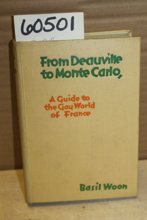 Woon, Basil: From Deauville to Monte Carlo; A Guide to the Gay World of France