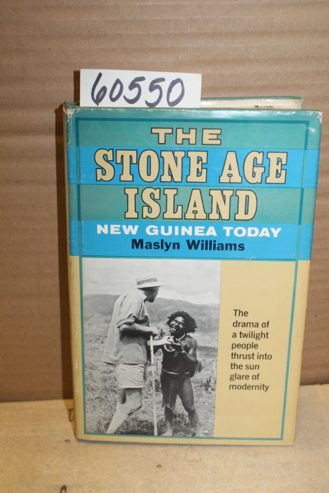 Williams, Maslyn: The Stone Age Island; New Guinea today