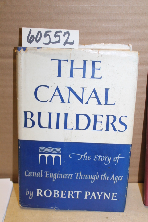 Payne, Robert: The Canal Builders; the story of Canal Engineers through the ages