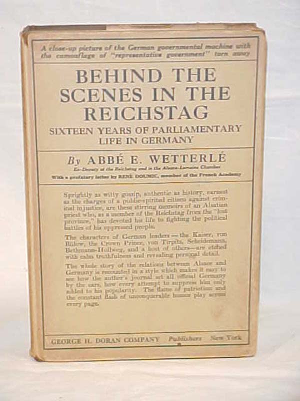 Wetterle, Abbe E.: Behind the Scenes in the Reichstag, Sixteen Years of Parli...
