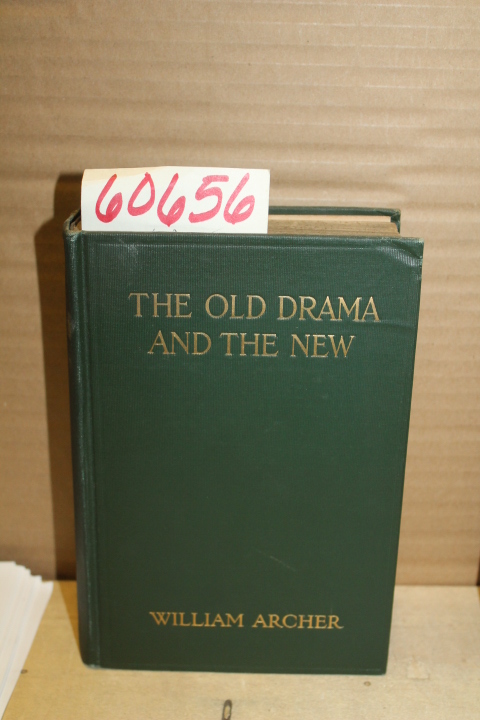 Archer, William: The Old Drama and The New; an essay in Re-Valuation
