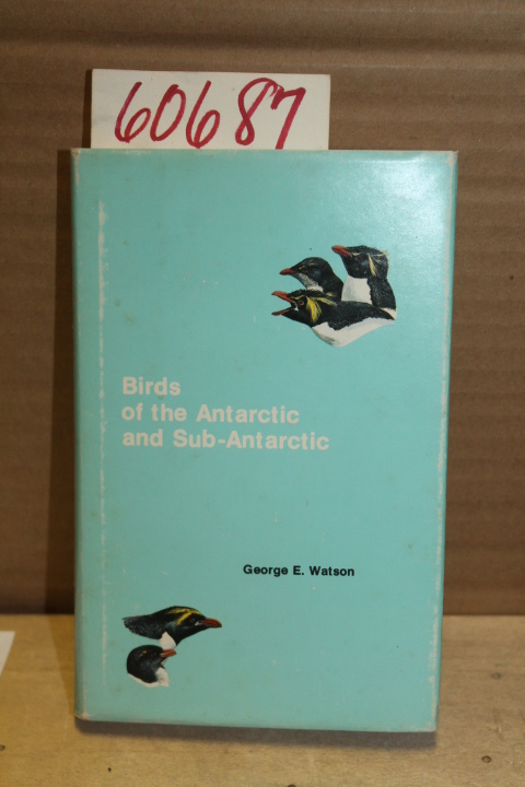 Watson, George E.: Birds of the Antarctic and Sub-Antarctic
