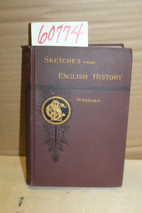 Wheeler, Arthur M.: Sketched from English History, two parts in one volume (s...