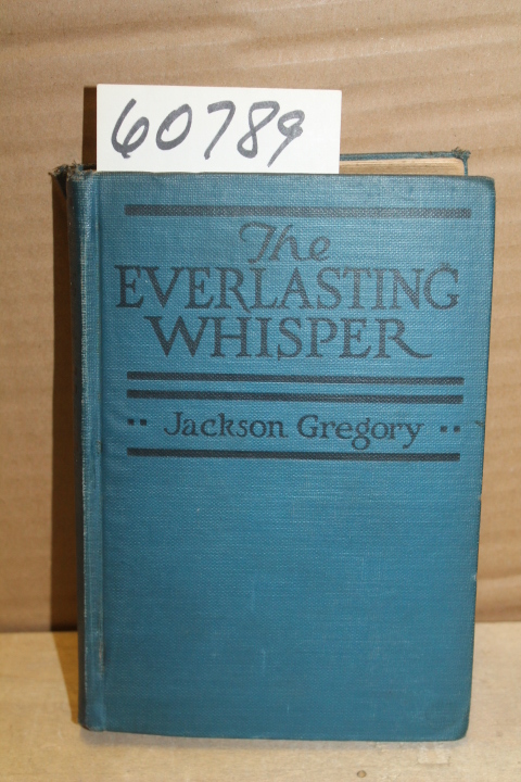 Gregory, Jackson: Everlasting Whisper, A Tale of the California Wilderness