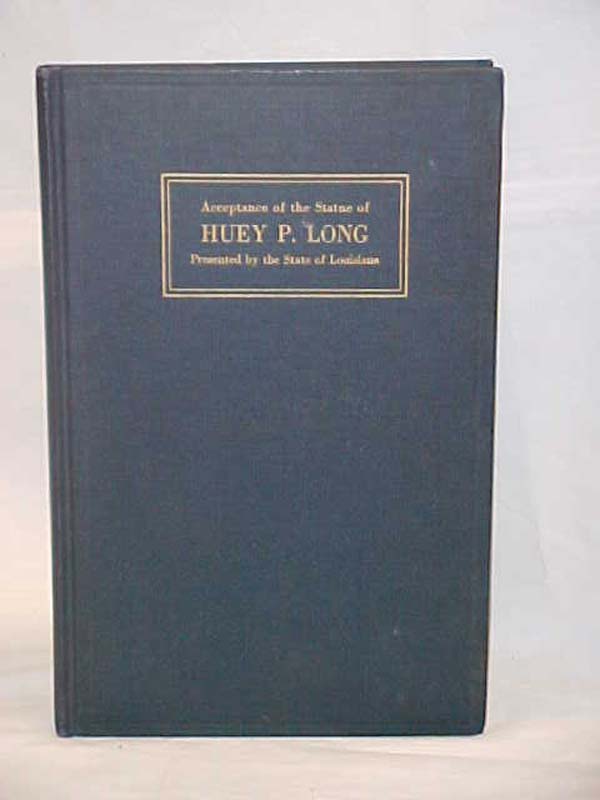 Long, Huey P.: Acceptance of the Statue of Huey P. Long Presented by the Stat...