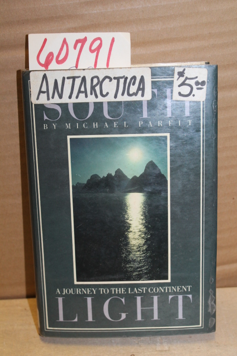 Parfit, Michael: South Light; A journey to the last continent