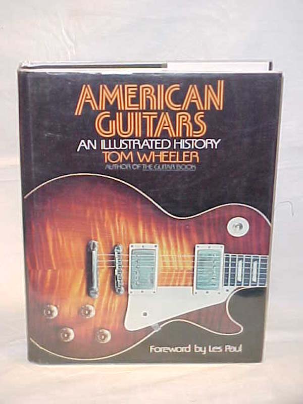 Wheeler, Tom: American Guitars an Illustrated History RUBBED DJ