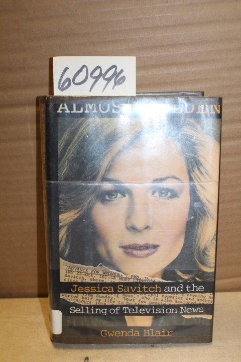 Blair, Gwenda: Almost Golden, Jessica Savitcha and the Selling of Television ...