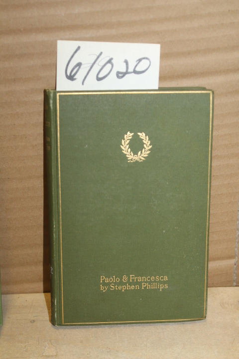 Phillips, Stephen: Paola & Francesca: A Tragedy in Four Acts