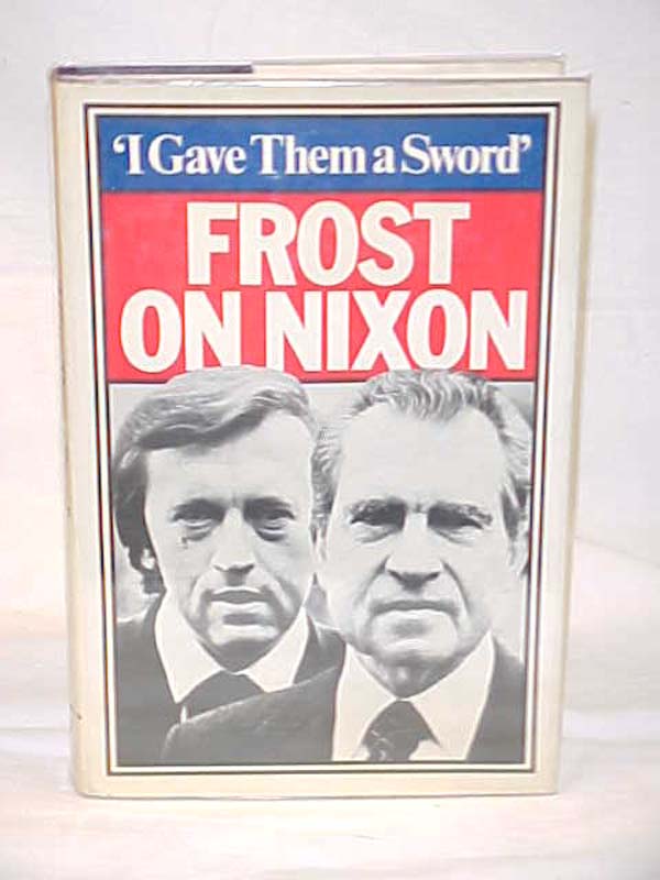 Frost, David: I Gave Them a Sword, Behind the Scenes of The Nixon Interviews