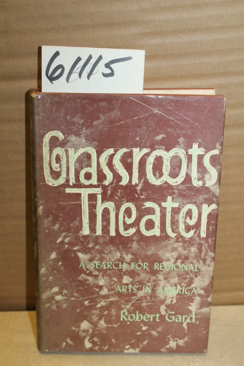 Gard, Robert: Grassroots Theater, a Search for Regional Arts in America