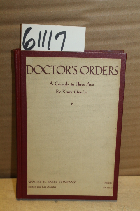 Gordon, KURTZ  inscribed by author: Doctor's Order A Comedy in Three Acts