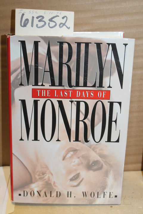 Wolfe, Donald H.: The Last Days of Marilyn Monroe