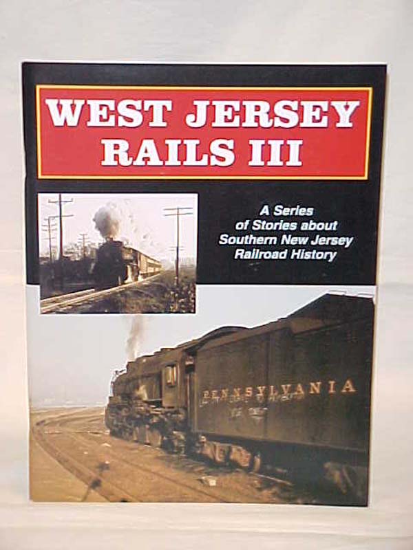 National Railway Historical Society: WEST JERSEY RAILS III: A SERIES ABOUT SO...