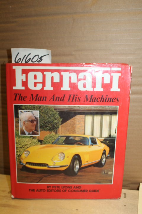Lyons, Peter and the Auto Editors of Consum...: Ferrari the Man and His Machines