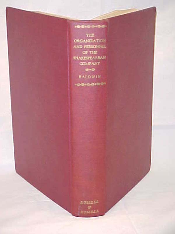 Baldwin, Thomas Whitfield: The Organization and Personnel of the Shakespearea...
