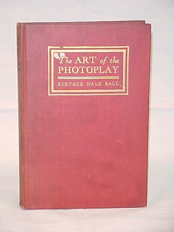 Ball, Eustace Hale: The Art of the Photoplay