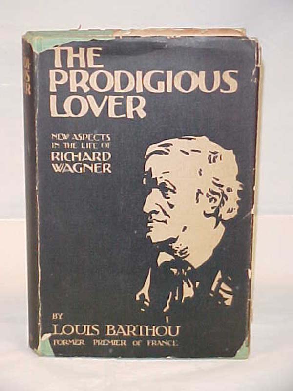 Barthou, Louis: Prodigious Lover: New Aspects in the Life of Richard Wagner
