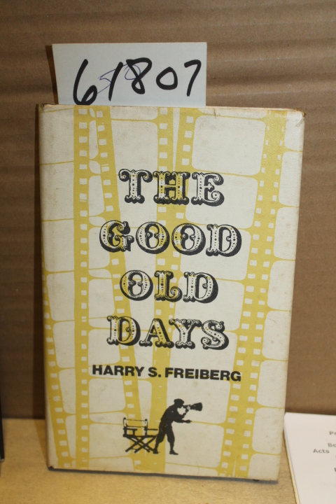 Freiberg, Harry S: The Good Old Days