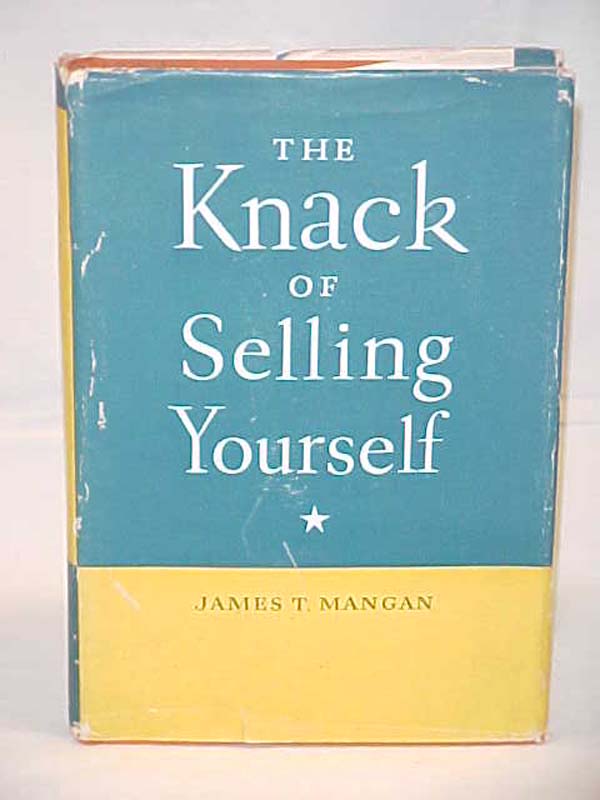 Mangan, James T. SIGNED BY AUTHOR: The Knack of Selling Yourself