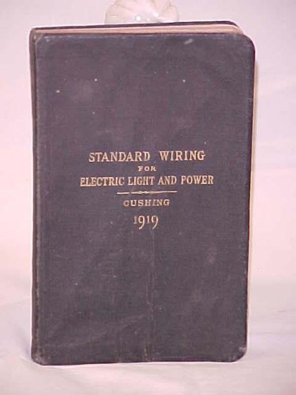 Cushing, H. C.: Standard Wiring for Electric Light and Power as adopted by th...